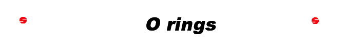 O rings
